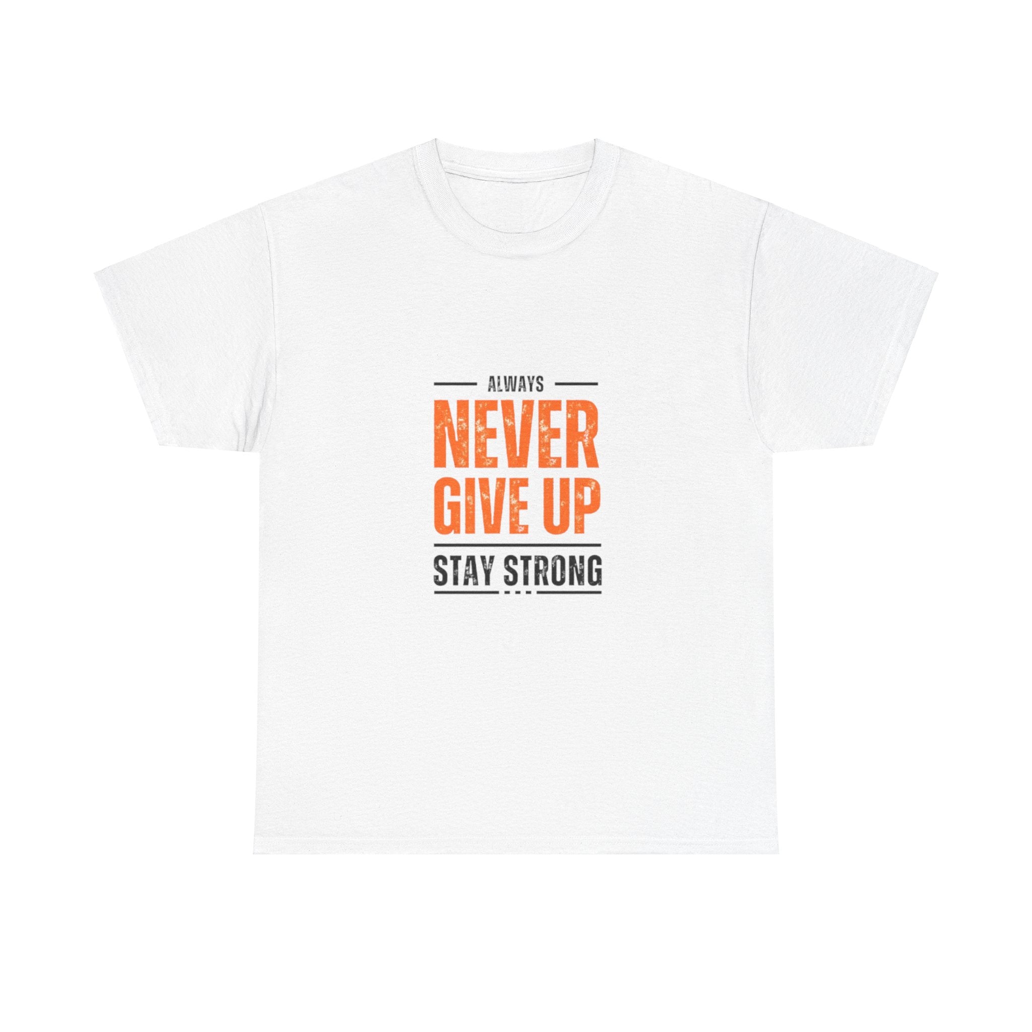 Motivational Unisex Heavy Cotton Tee - "Always Never Give Up, Stay Strong"